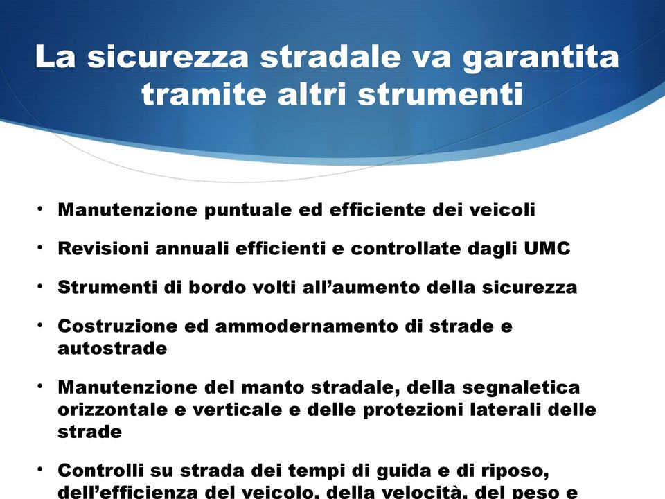 e controllate dagli UMC Strumenti di bordo volti all aumento della sicurezza Costruzione ed ammodernamento di strade e