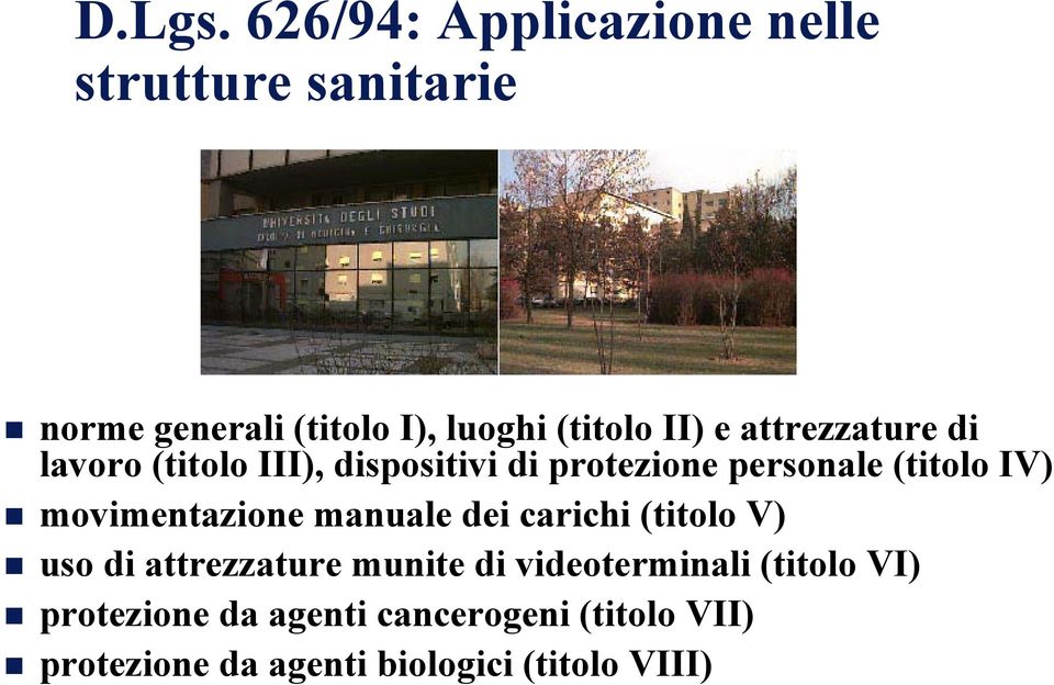 attrezzature di lavoro (titolo III), dispositivi di protezione personale (titolo IV)