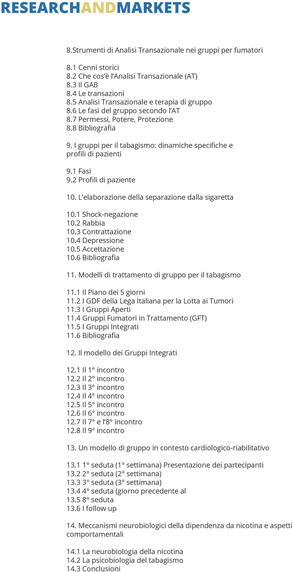 L elaborazione della separazione dalla sigaretta 10.1 Shock-negazione 10.2 Rabbia 10.3 Contrattazione 10.4 Depressione 10.5 Accettazione 10.6 Bibliografia 11.