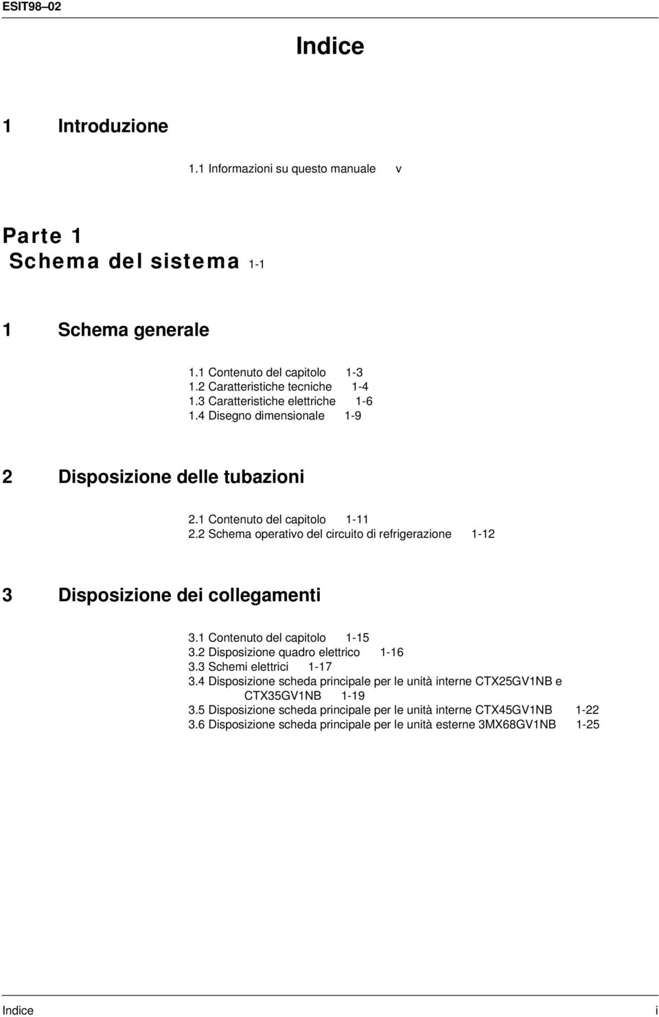 2 Schema operativo del circuito di refrigerazione -2 Disposizione dei collegamenti. Contenuto del capitolo -.2 Disposizione quadro elettrico -6.