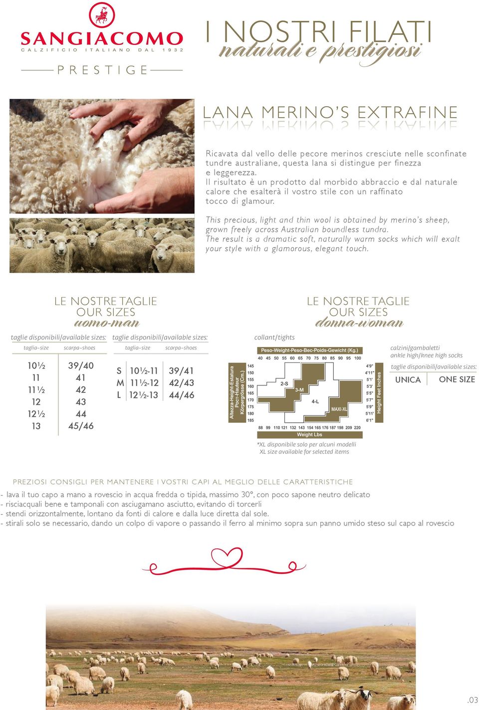 This precious, light and thin wool is obtained by merino s sheep, grown freely across Australian boundless tundra.