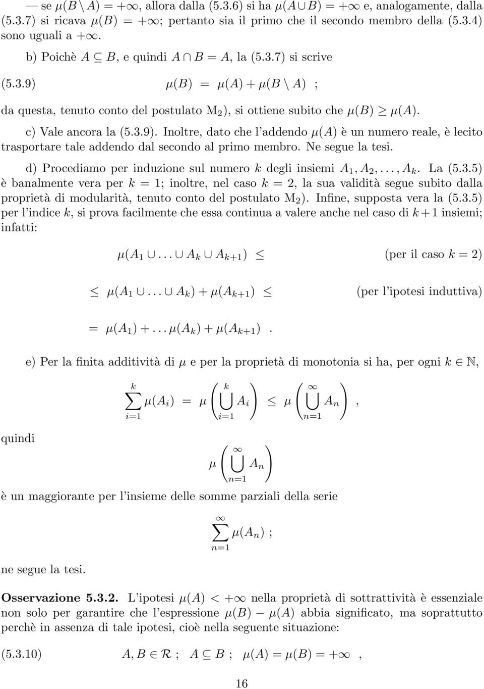 Ne segue la tesi. d Procediamo per induzione sul numero k degli insiemi A 1, A 2,..., A k. La (5.3.