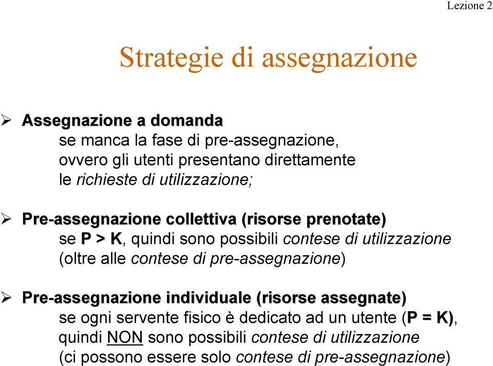 utilizzazione (oltre alle contese di pre-assegnazione) Pre-assegnazione individuale (risorse assegnate) se ogni servente fisico è