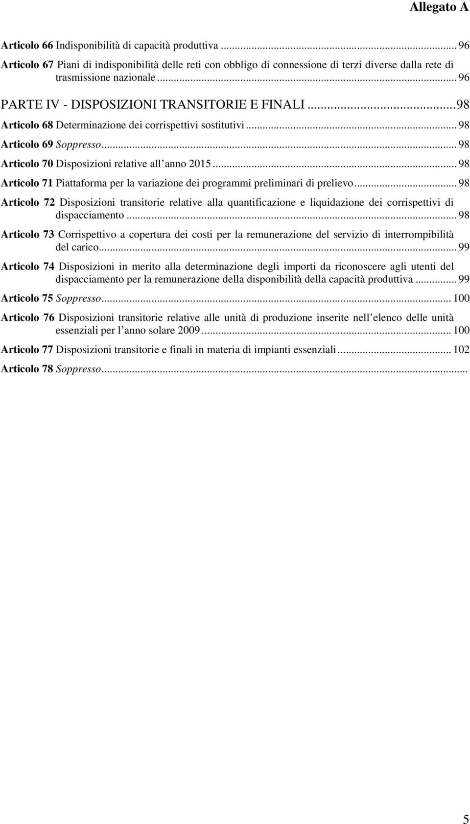 .. 98 Articolo 71 Piattaforma per la variazione dei programmi preliminari di prelievo.