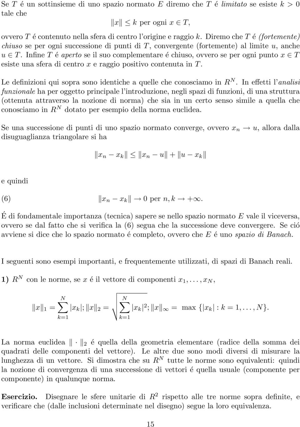 Infine T é perto se il suo complementre é chiuso, ovvero se per ogni punto x T esiste un sfer di centro x e rggio positivo contenut in T.