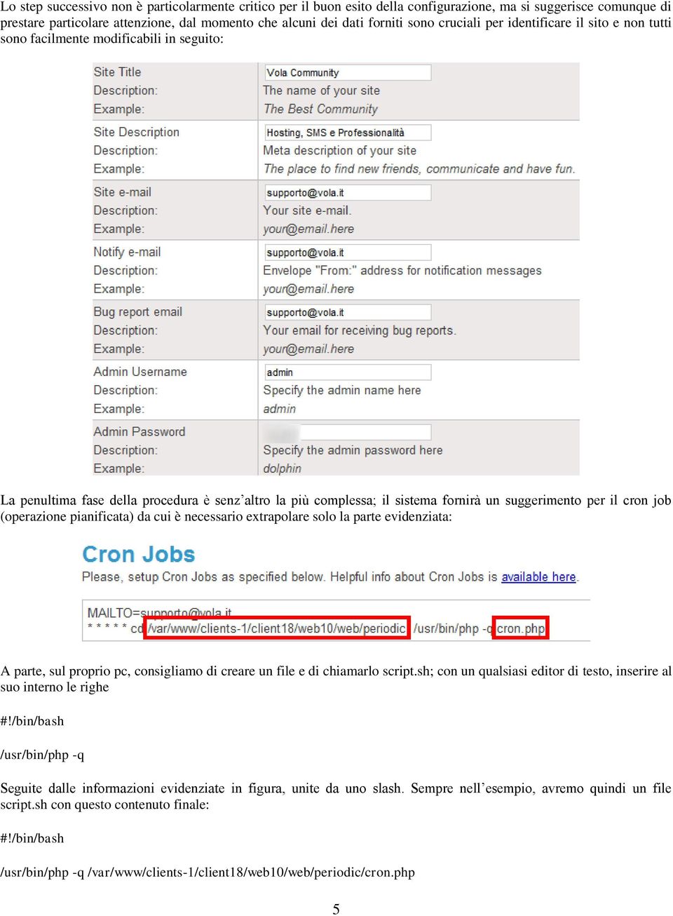 job (operazione pianificata) da cui è necessario extrapolare solo la parte evidenziata: A parte, sul proprio pc, consigliamo di creare un file e di chiamarlo script.