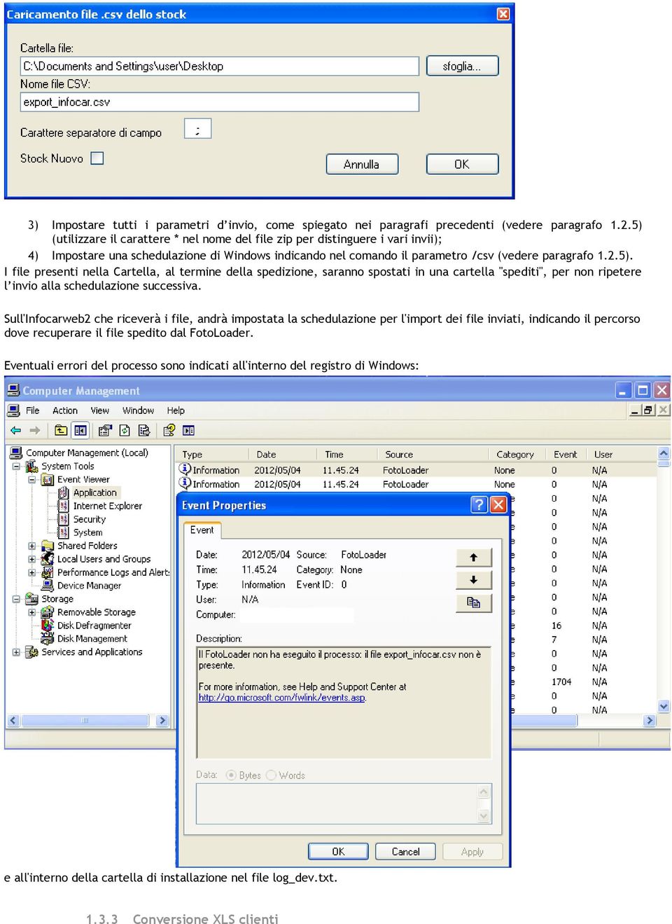 Sull'Infocarweb2 che riceverà i file, andrà impostata la schedulazione per l'import dei file inviati, indicando il percorso dove recuperare il file spedito dal FotoLoader.