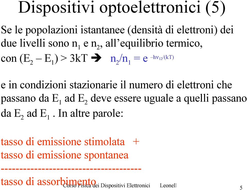 elettroni che passano da E1 ad E2 deve essere uguale a quelli passano da E2 ad E1.