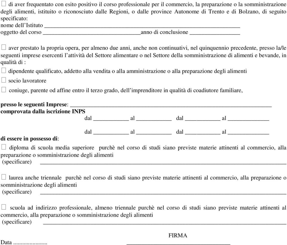 precedente, presso la/le seguenti imprese esercenti l attività del Settore alimentare o nel Settore della somministrazione di alimenti e bevande, in qualità di : dipendente qualificato, addetto alla