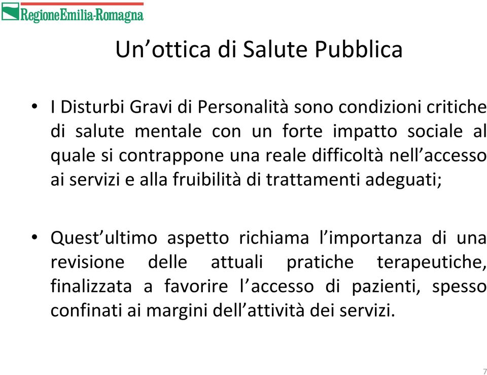 di trattamenti adeguati; Quest ultimo aspetto richiama l importanza di una revisione delle attuali pratiche