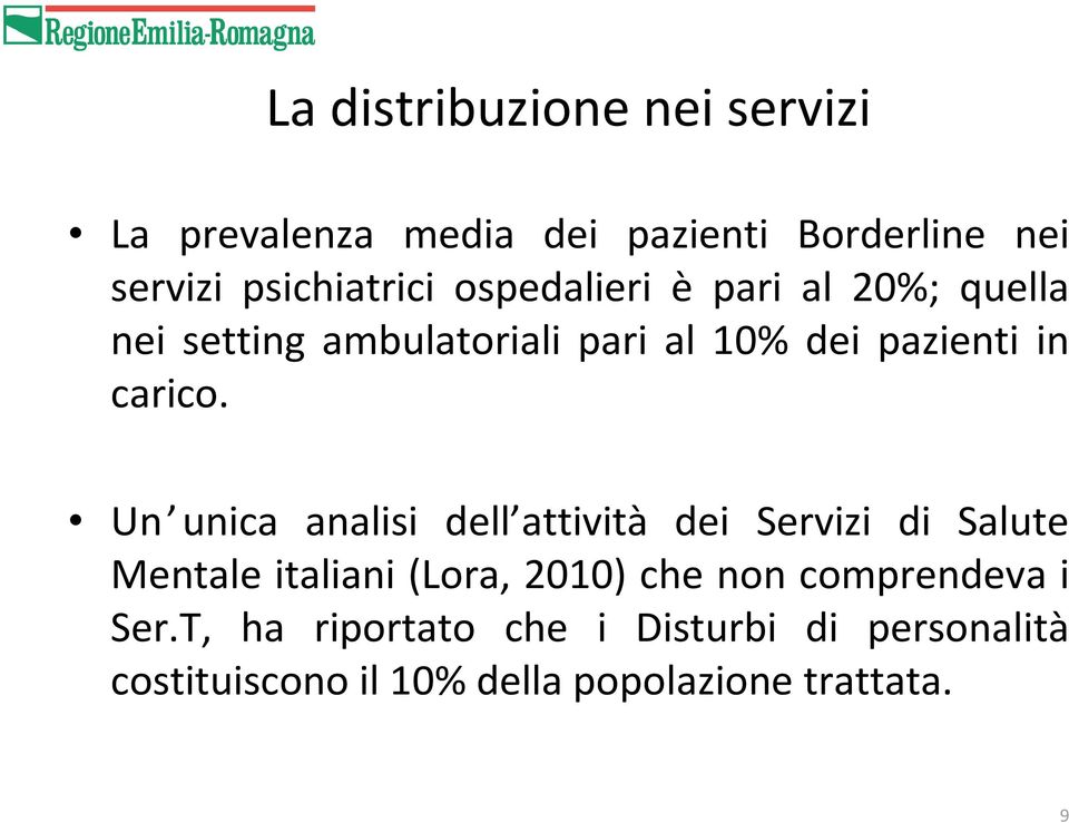 Un unica analisi dell attività dei Servizi di Salute Mentale italiani (Lora, 2010) che non