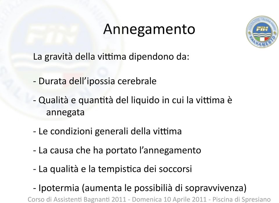 condizioni generali della virma La causa che ha portato l annegamento La