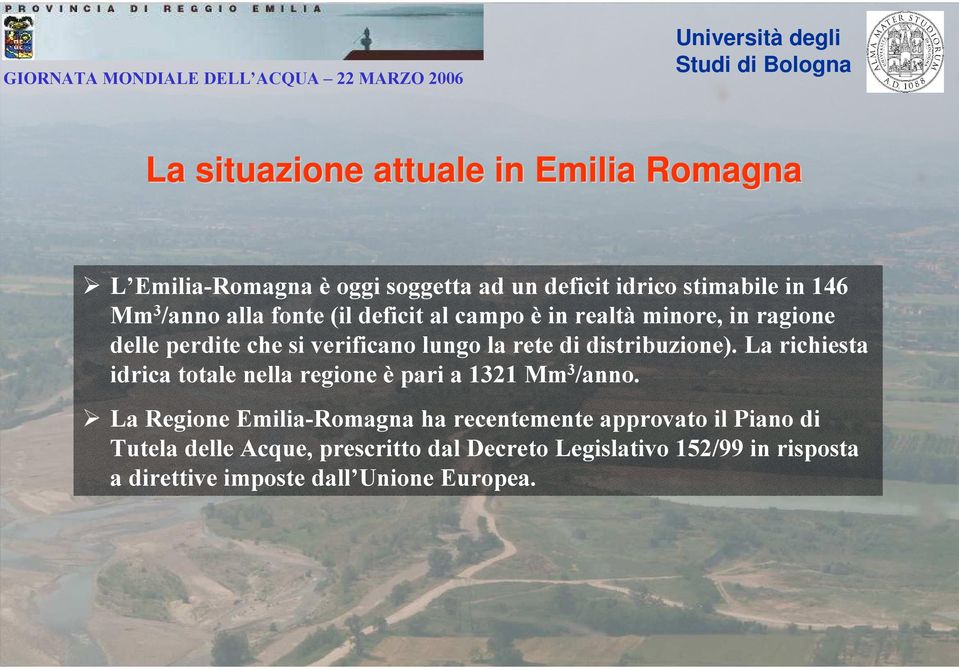 distribuzione). La richiesta idrica totale nella regione è pari a 1321 Mm 3 /anno.