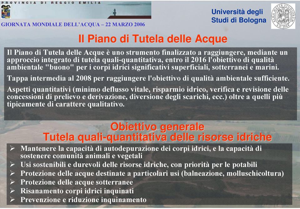 Aspetti quantitativi (minimo deflusso vitale, risparmio idrico, verifica e revisione delle concessioni di prelievo e derivazione, diversione degli scarichi, ecc.