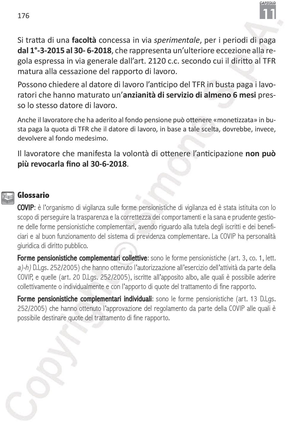 Possono chiedere al datore di lavoro l anticipo del TFR in busta paga i lavoratori che hanno maturato un anzianità di servizio di almeno 6 mesi presso lo stesso datore di lavoro.