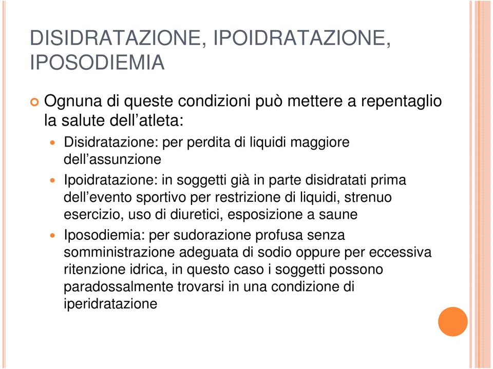 di liquidi, strenuo esercizio, uso di diuretici, esposizione a saune Iposodiemia: per sudorazione profusa senza somministrazione adeguata di