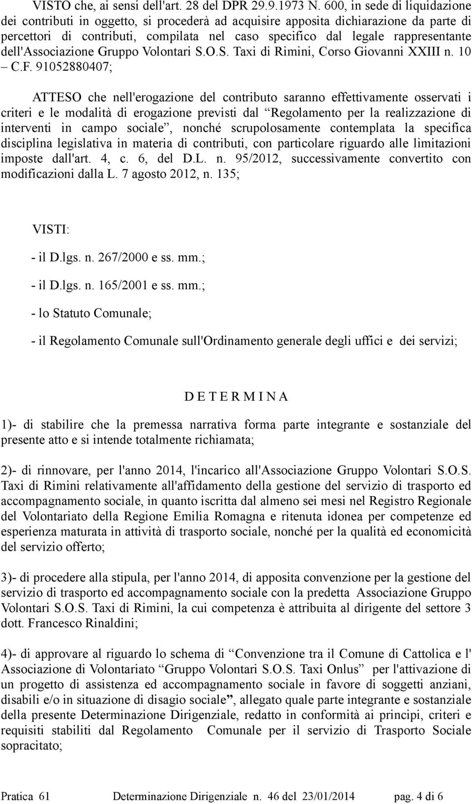 dell'associazione Gruppo Volontari S.O.S. Taxi di Rimini, Corso Giovanni XXIII n. 10 C.F.