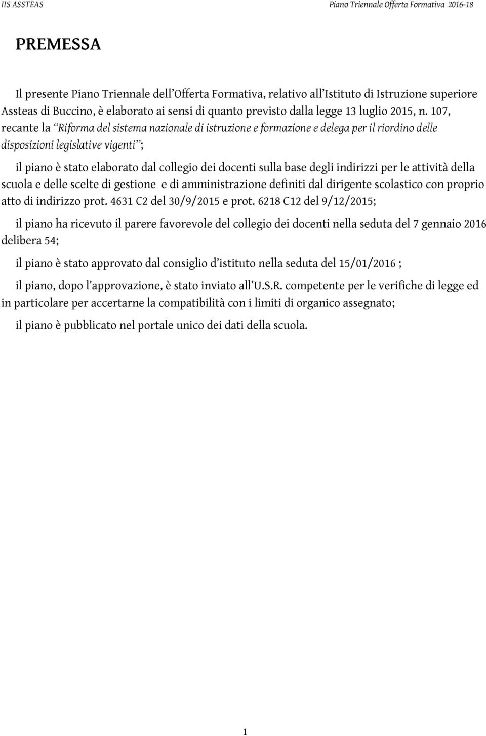 indirizzi per le attività della scula e delle scelte di gestine e di amministrazine definiti dal dirigente sclastic cn prpri att di indirizz prt. 4631 C2 del 30/9/2015 e prt.