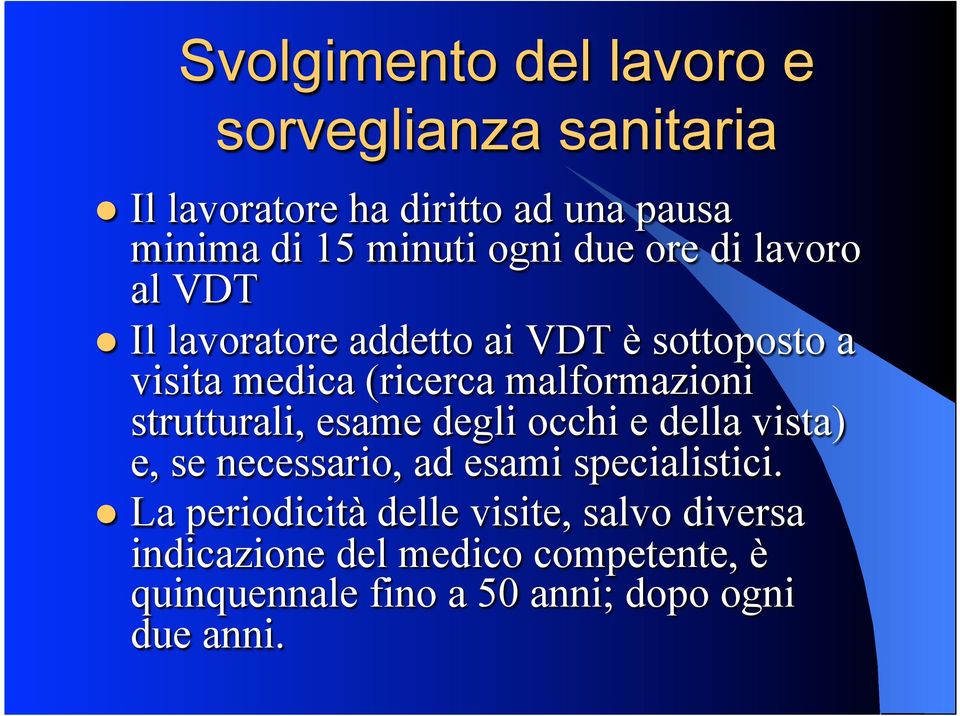 malformazioni strutturali, esame degli occhi e della vista) e, se necessario, ad esami specialistici.