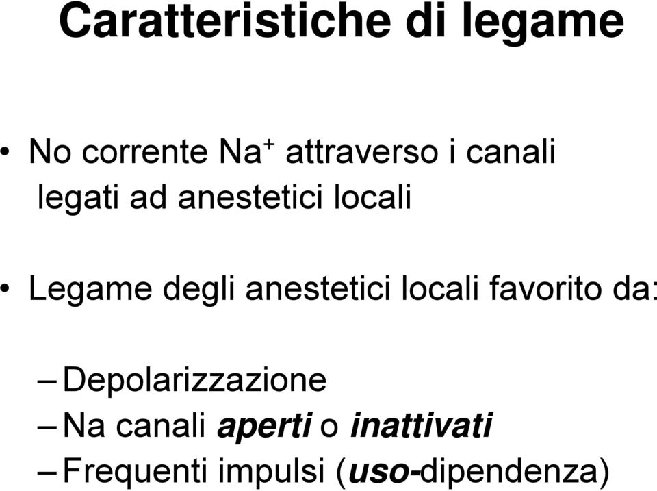 anestetici locali favorito da: Depolarizzazione Na