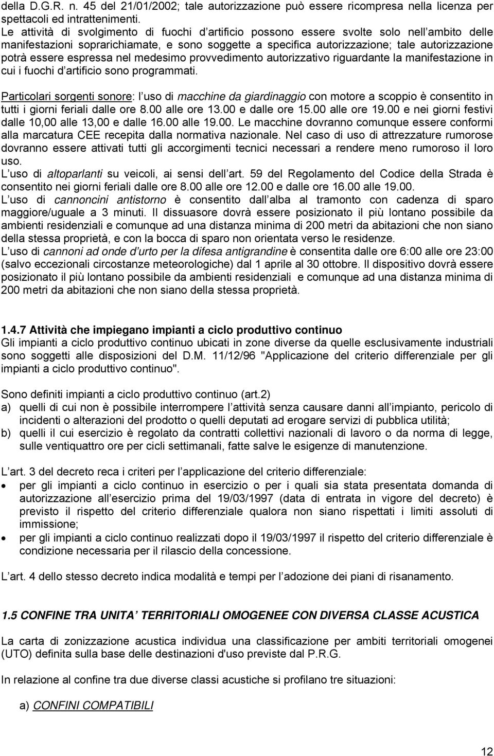 essere espressa nel medesimo provvedimento autorizzativo riguardante la manifestazione in cui i fuochi d artificio sono programmati.