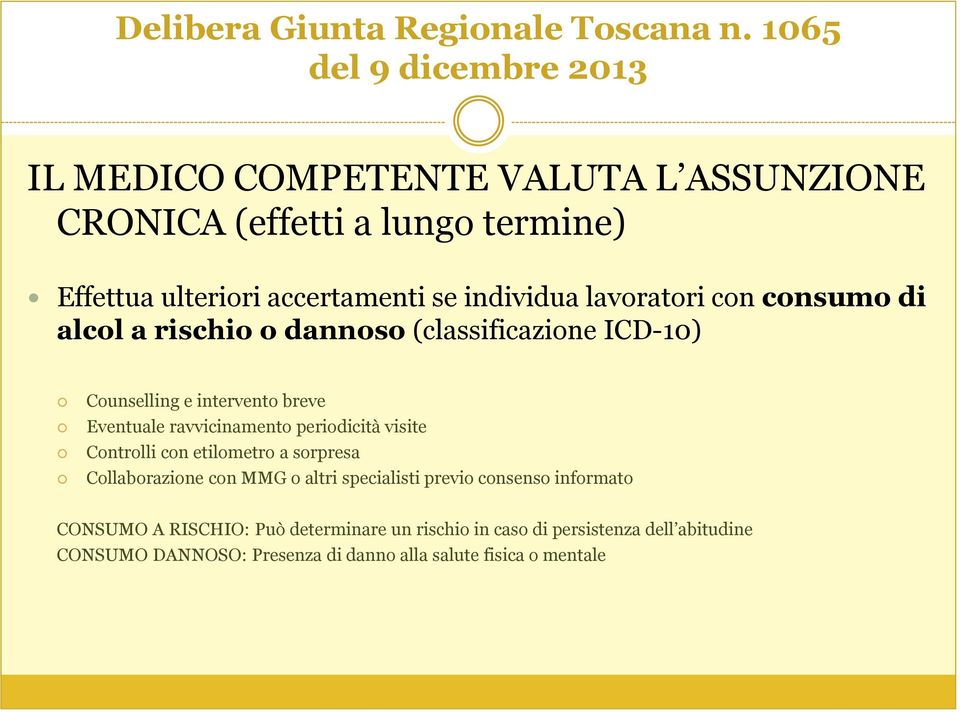 periodicità visite Controlli con etilometro a sorpresa Collaborazione con MMG o altri specialisti previo consenso informato