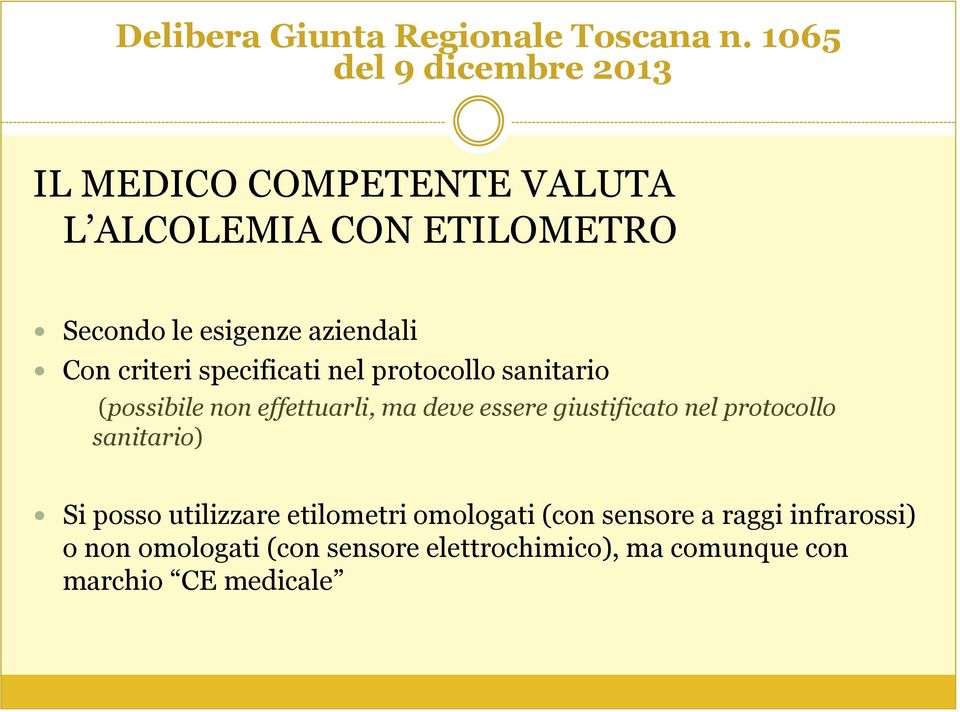 giustificato nel protocollo sanitario) Si posso utilizzare etilometri omologati (con sensore