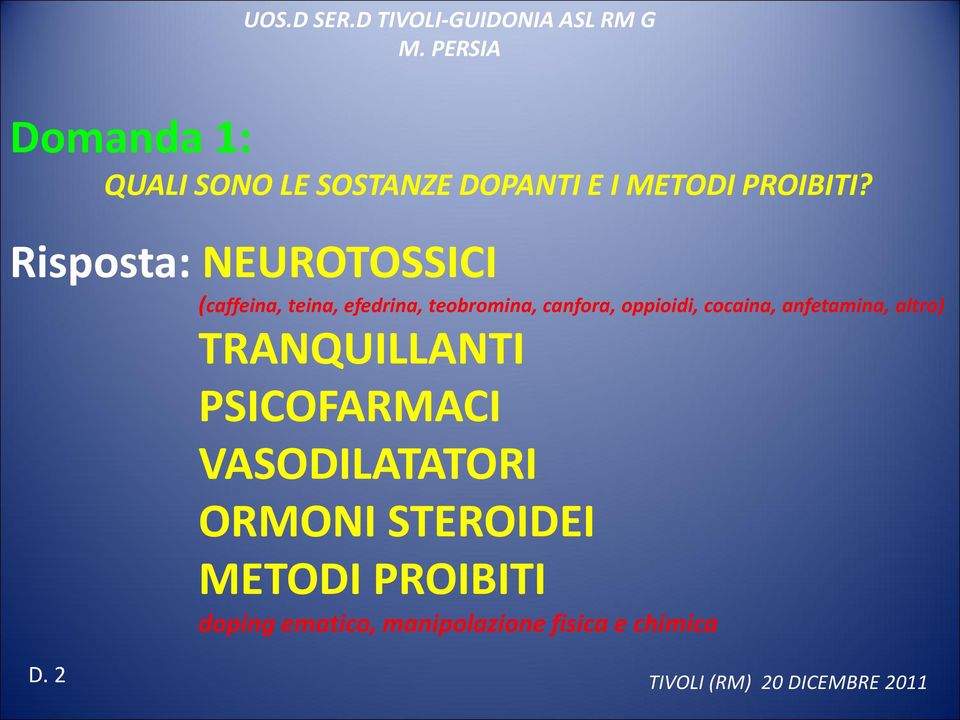 oppioidi, cocaina, anfetamina, altro) TRANQUILLANTI PSICOFARMACI