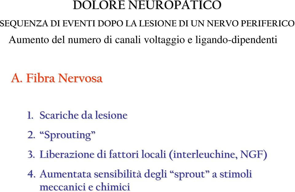 Fibra Nervosa 1. Scariche da lesione 2. Sprouting 3.