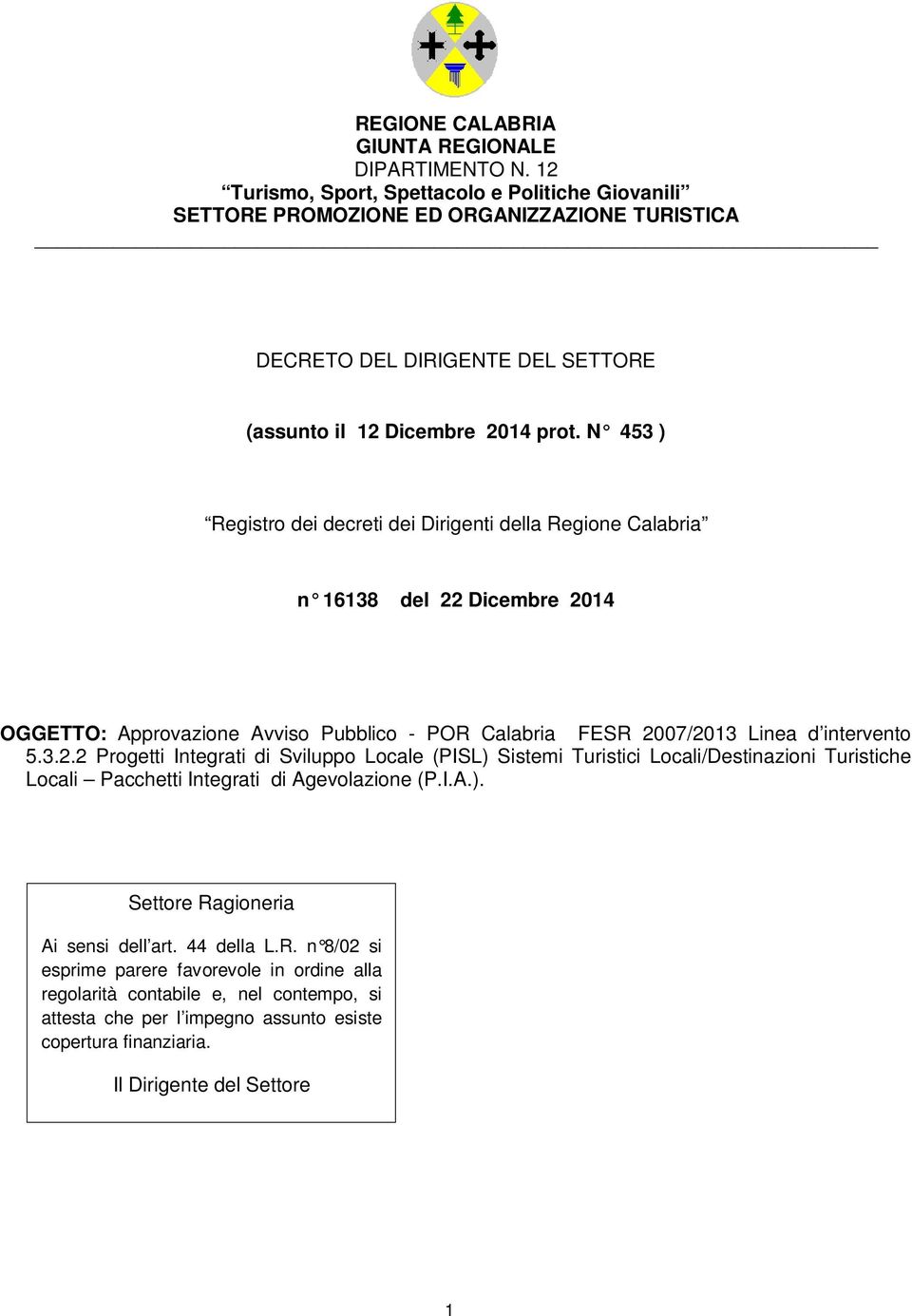 N 453 ) Registro dei decreti dei Dirigenti della Regione Calabria n 16138 del 22