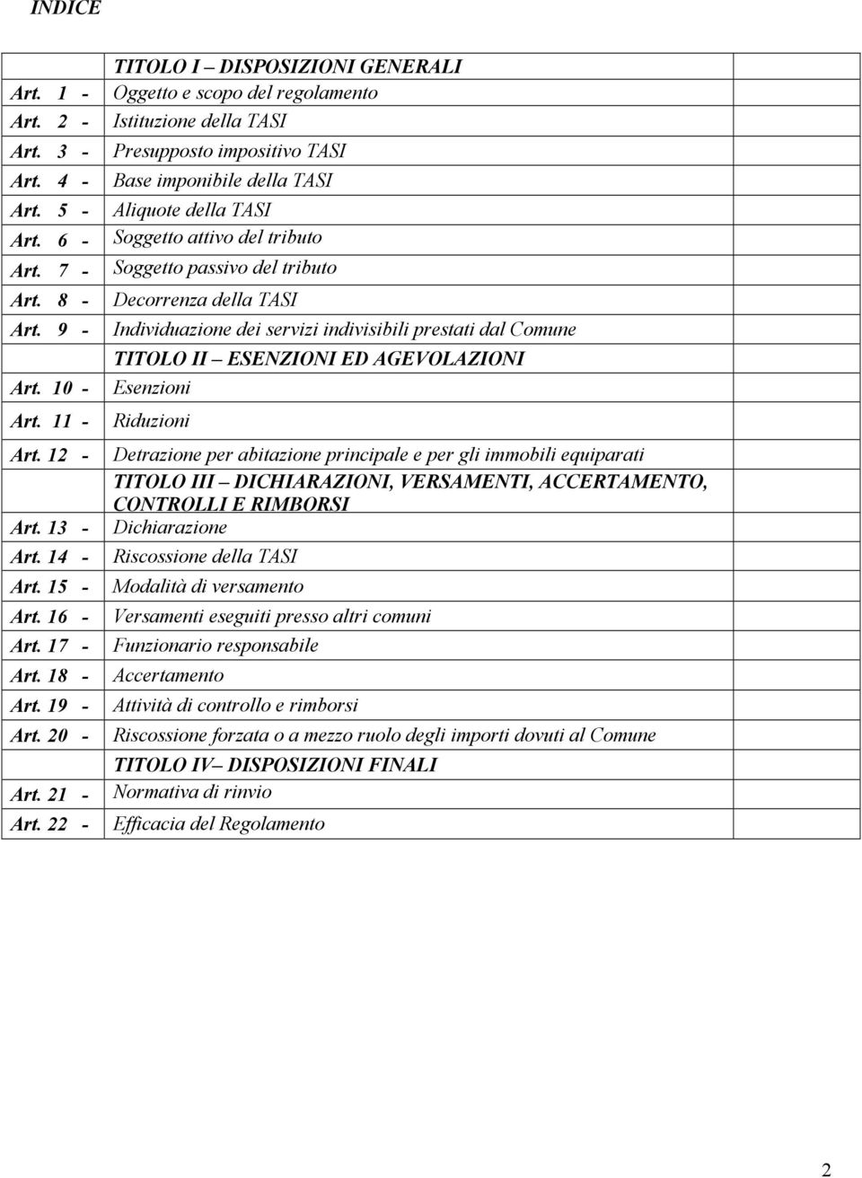 22 - TITOLO I DISPOSIZIONI GENERALI Oggetto e scopo del regolamento Istituzione della TASI Presupposto impositivo TASI Base imponibile della TASI Aliquote della TASI Soggetto attivo del tributo