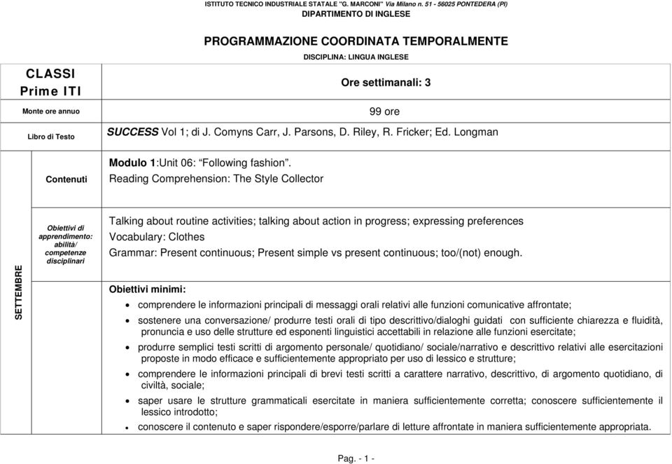 Reading Comprehension: The Style Collector SETTEMBRE Talking about routine activities; talking about action in progress;