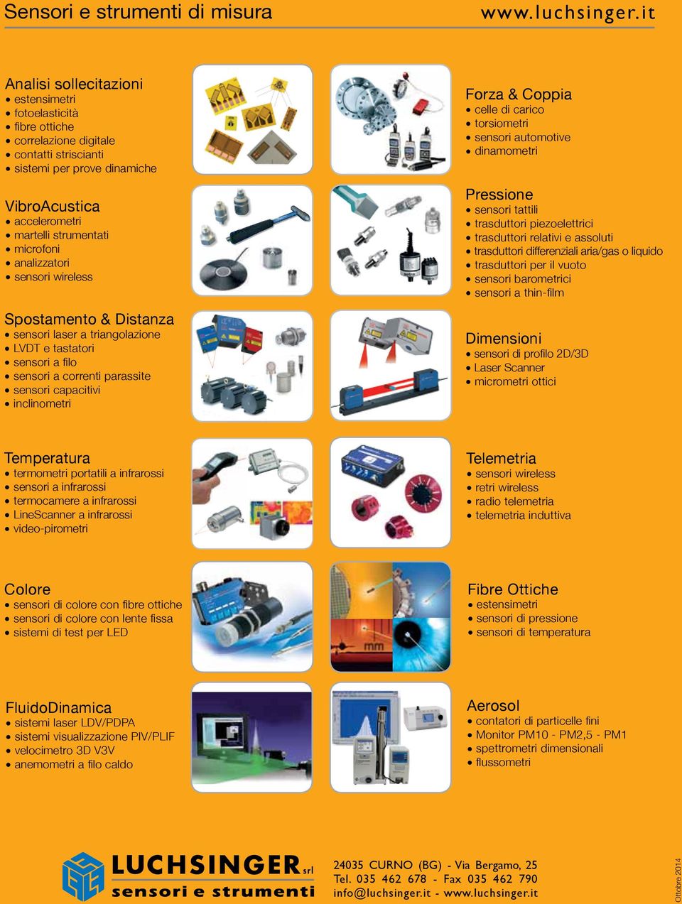 analizzatori sensori wireless Spostamento & Distanza sensori laser a triangolazione LVDT e tastatori sensori a filo sensori a correnti parassite sensori capacitivi inclinometri Forza & Coppia celle