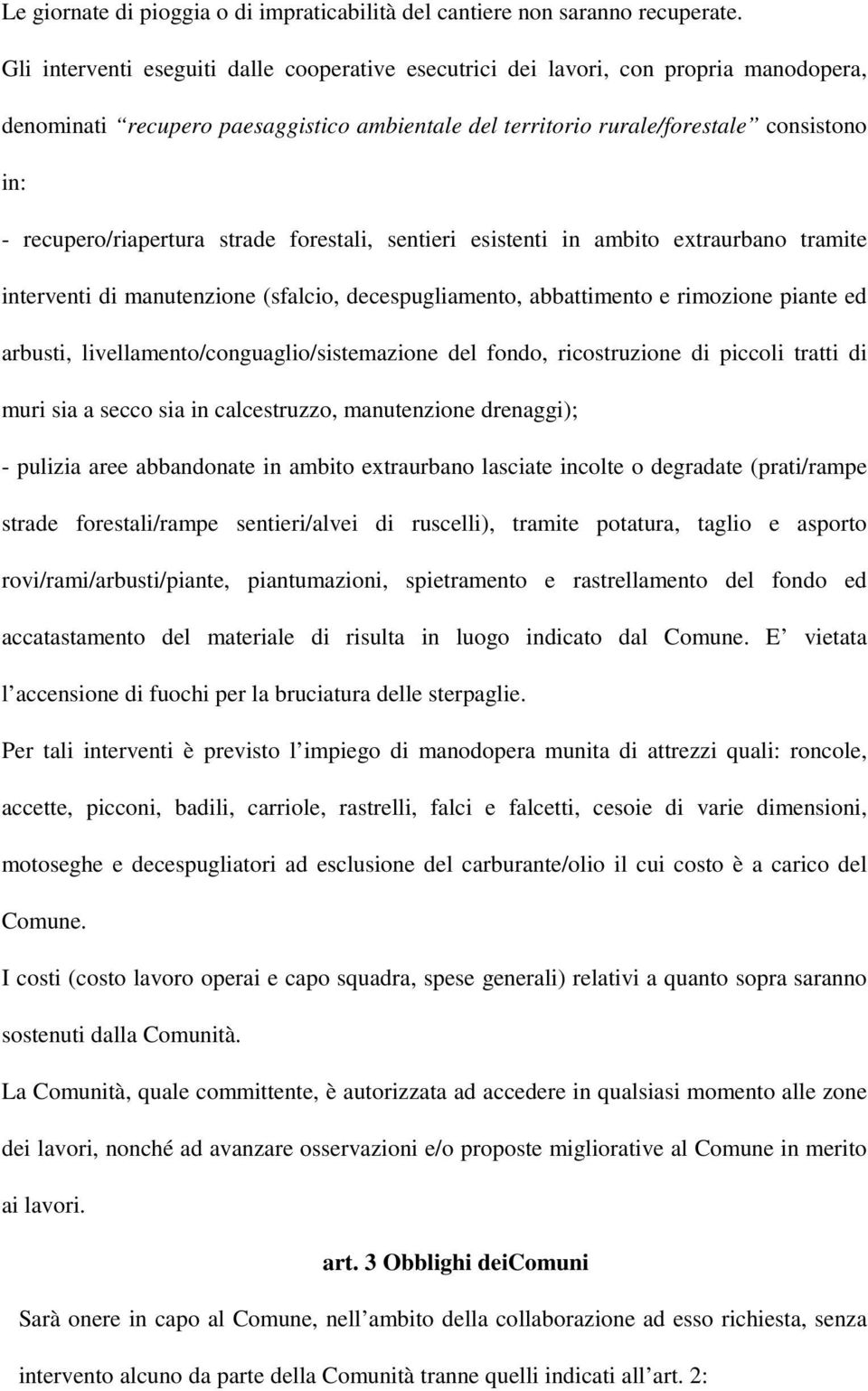 recupero/riapertura strade forestali, sentieri esistenti in ambito extraurbano tramite interventi di manutenzione (sfalcio, decespugliamento, abbattimento e rimozione piante ed arbusti,