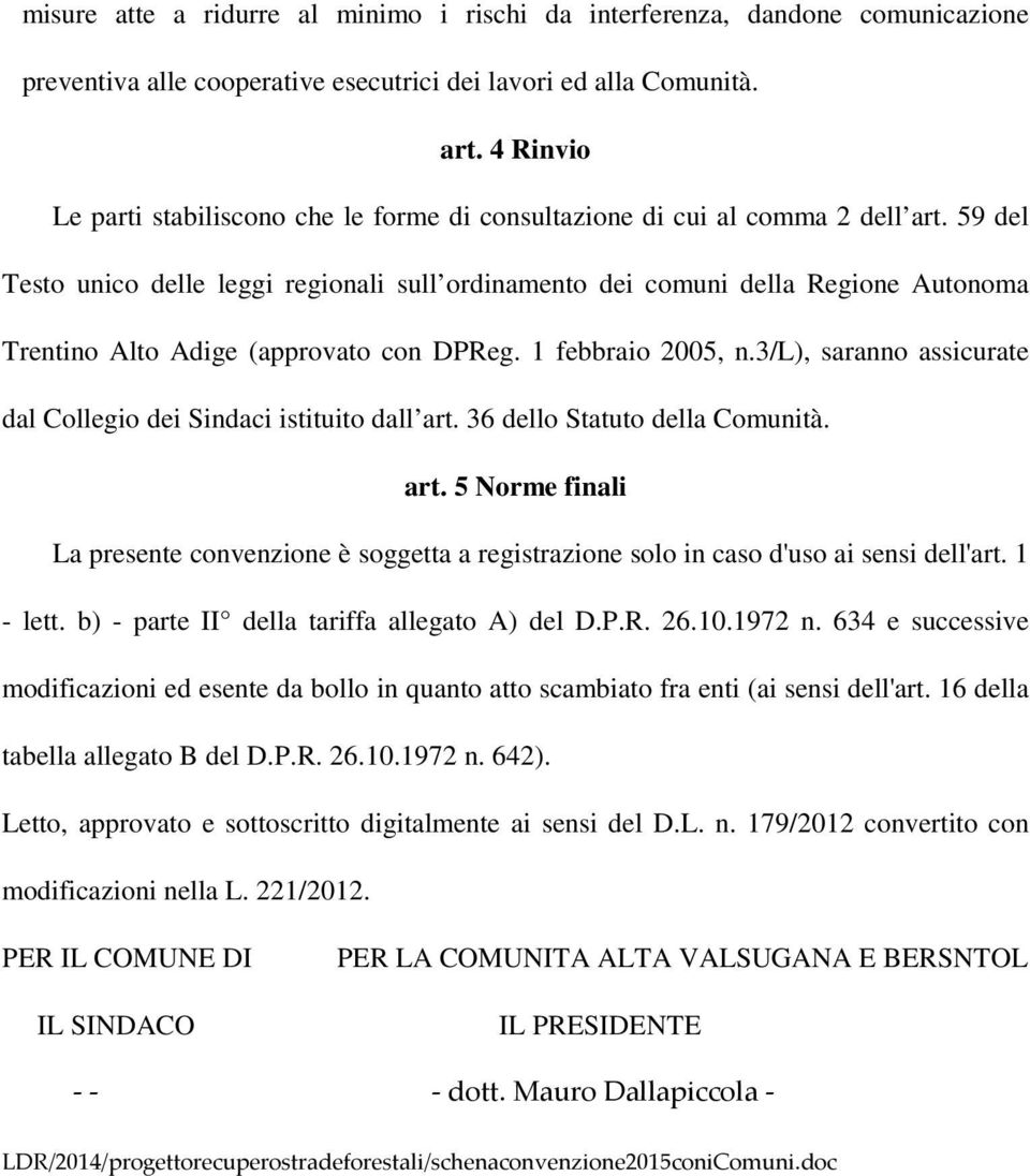 59 del Testo unico delle leggi regionali sull ordinamento dei comuni della Regione Autonoma Trentino Alto Adige (approvato con DPReg. 1 febbraio 2005, n.
