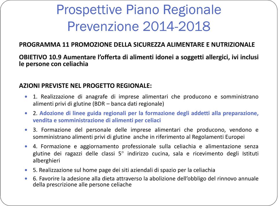 Realizzazione di anagrafe di imprese alimentari che producono e somministrano alimenti privi di glutine (BDR banca dati regionale) 2.