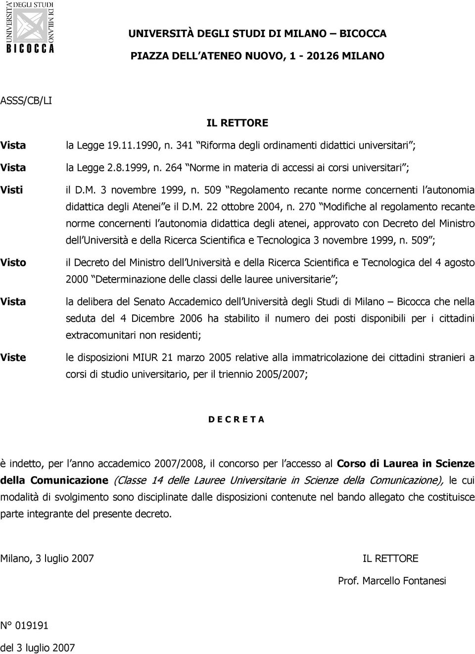 509 Regolamento recante norme concernenti l autonomia didattica degli Atenei e il D.M. 22 ottobre 2004, n.