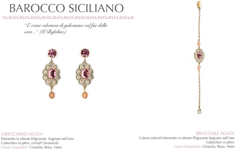 plexi, cristalli Swarovski Colori disponibili: Cristallo, Rosa, Nero BRACCIALE AGATA