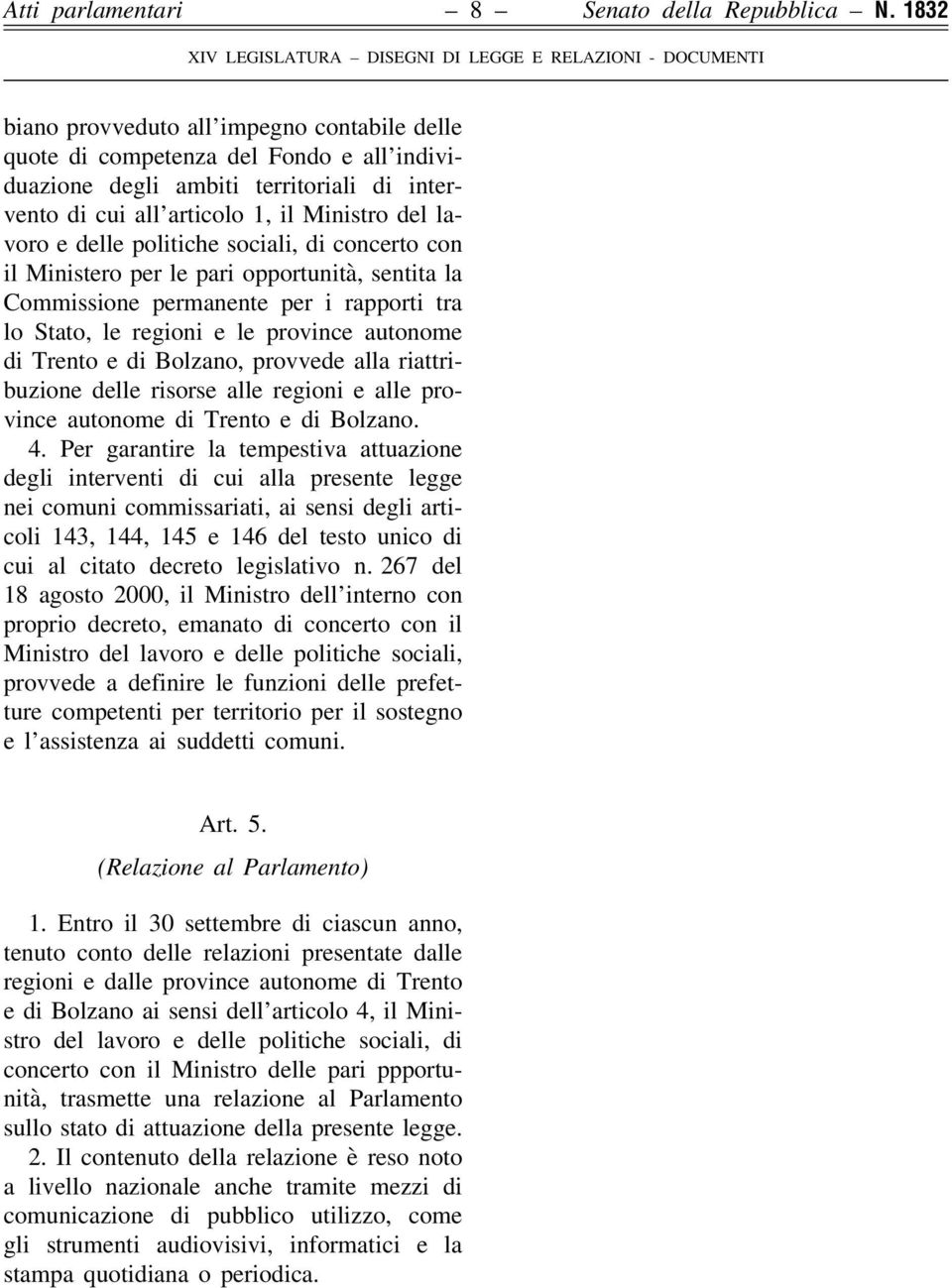 politiche sociali, di concerto con il Ministero per le pari opportunità, sentita la Commissione permanente per i rapporti tra lo Stato, le regioni e le province autonome di Trento e di Bolzano,