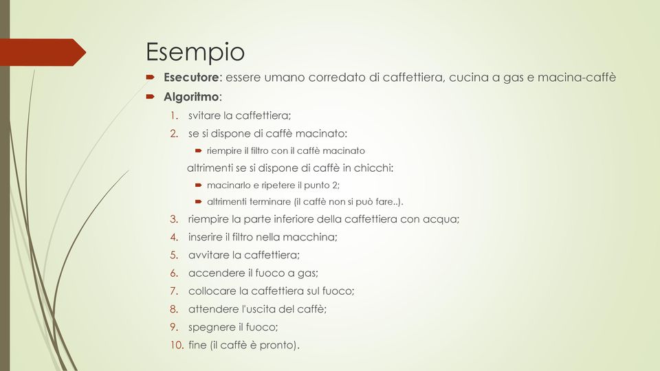 altrimenti terminare (il caffè non si può fare..). 3. riempire la parte inferiore della caffettiera con acqua; 4. inserire il filtro nella macchina; 5.