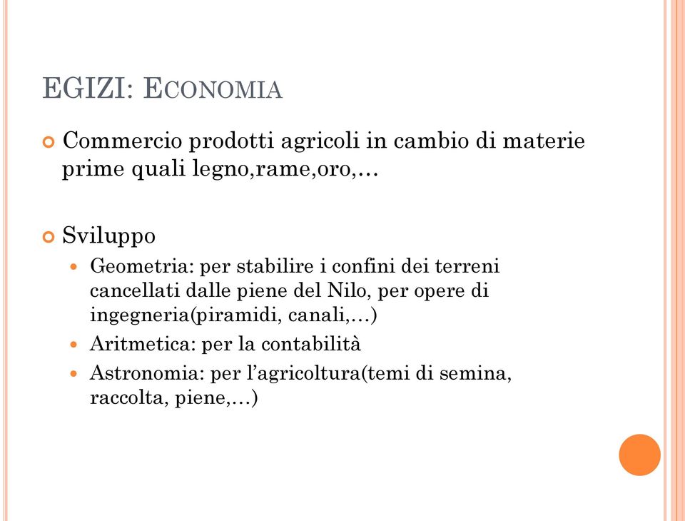 cancellati dalle piene del Nilo, per opere di ingegneria(piramidi, canali, )