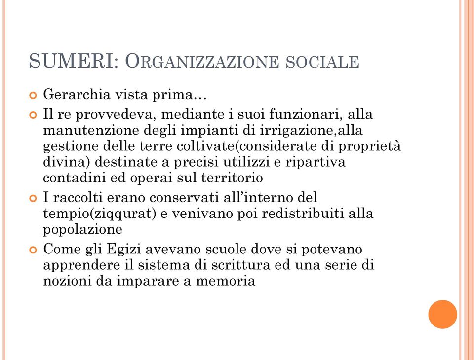 contadini ed operai sul territorio I raccolti erano conservati all interno del tempio(ziqqurat) e venivano poi redistribuiti alla