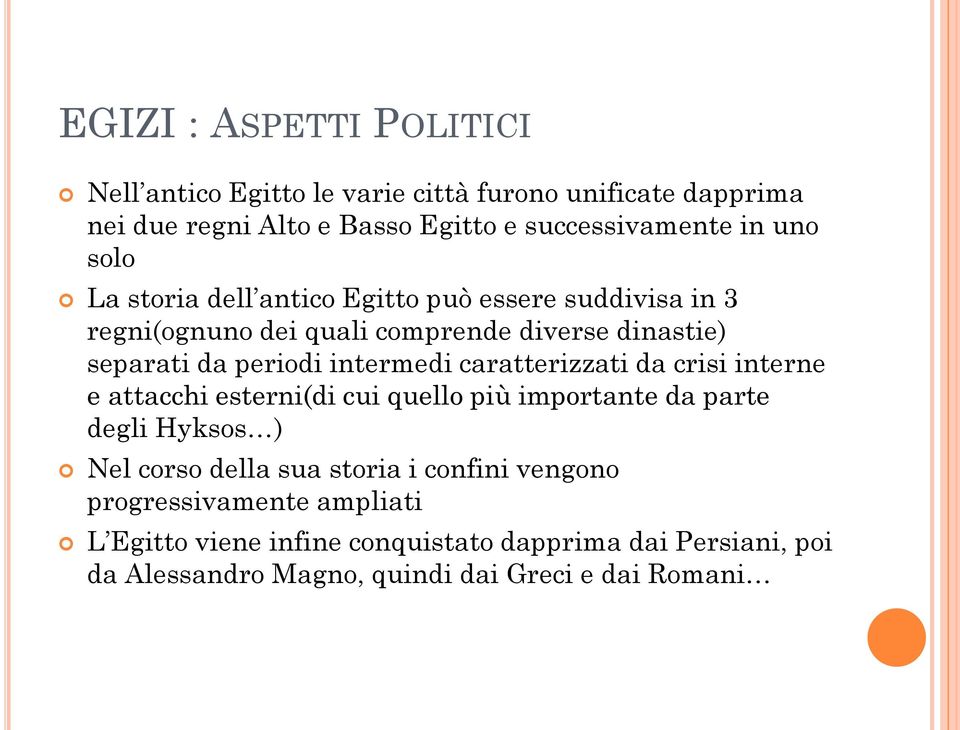 intermedi caratterizzati da crisi interne e attacchi esterni(di cui quello più importante da parte degli Hyksos ) Nel corso della sua storia i