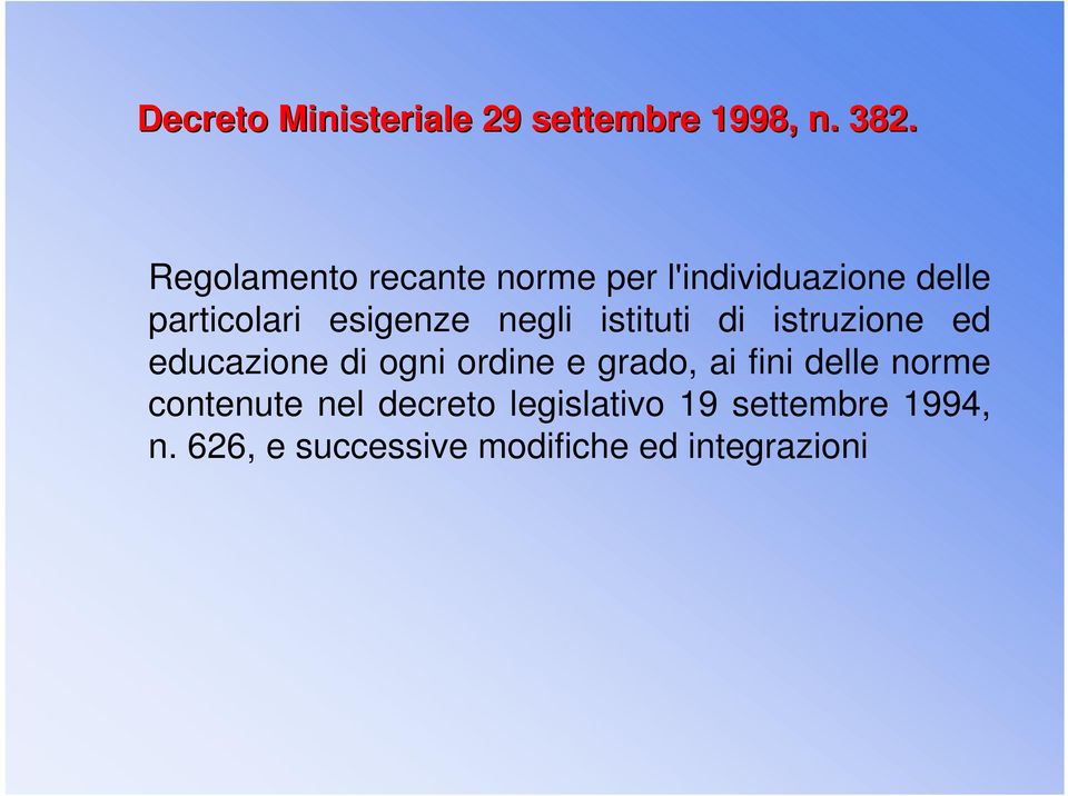 negli istituti di istruzione ed educazione di ogni ordine e grado, ai fini