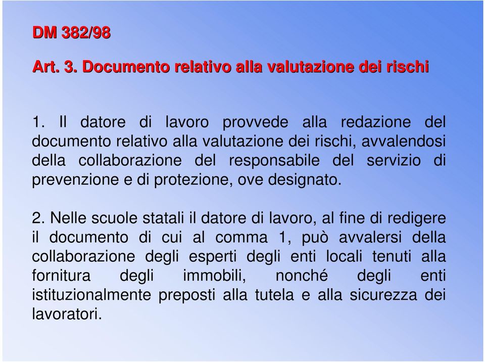 responsabile del servizio di prevenzione e di protezione, ove designato. 2.