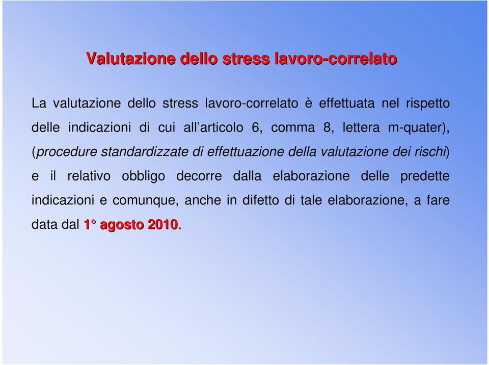 standardizzate di effettuazione della valutazione dei rischi) e il relativo obbligo decorre dalla