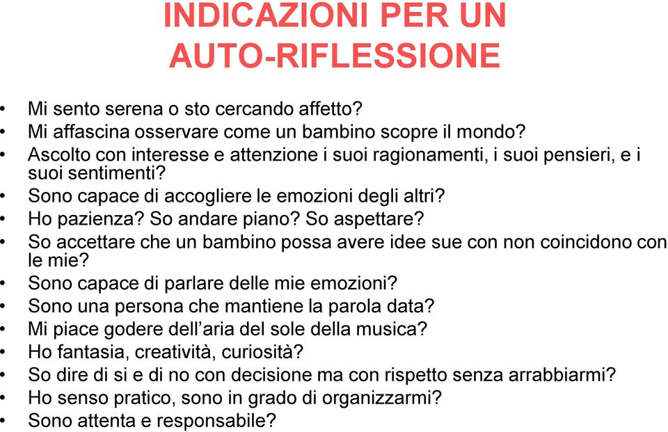 So aspettare? So accettare che un bambino possa avere idee sue con non coincidono con le mie? Sono capace di parlare delle mie emozioni?