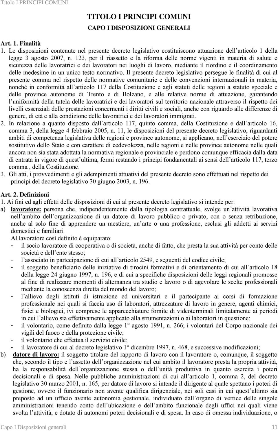 123, per il riassetto e la riforma delle norme vigenti in materia di salute e sicurezza delle lavoratrici e dei lavoratori nei luoghi di lavoro, mediante il riordino e il coordinamento delle medesime