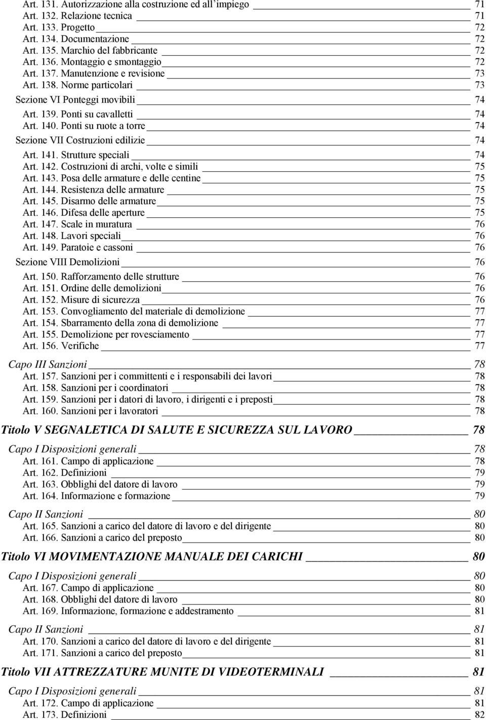 Ponti su ruote a torre 74 Sezione VII Costruzioni edilizie 74 Art. 141. Strutture speciali 74 Art. 142. Costruzioni di archi, volte e simili 75 Art. 143. Posa delle armature e delle centine 75 Art.