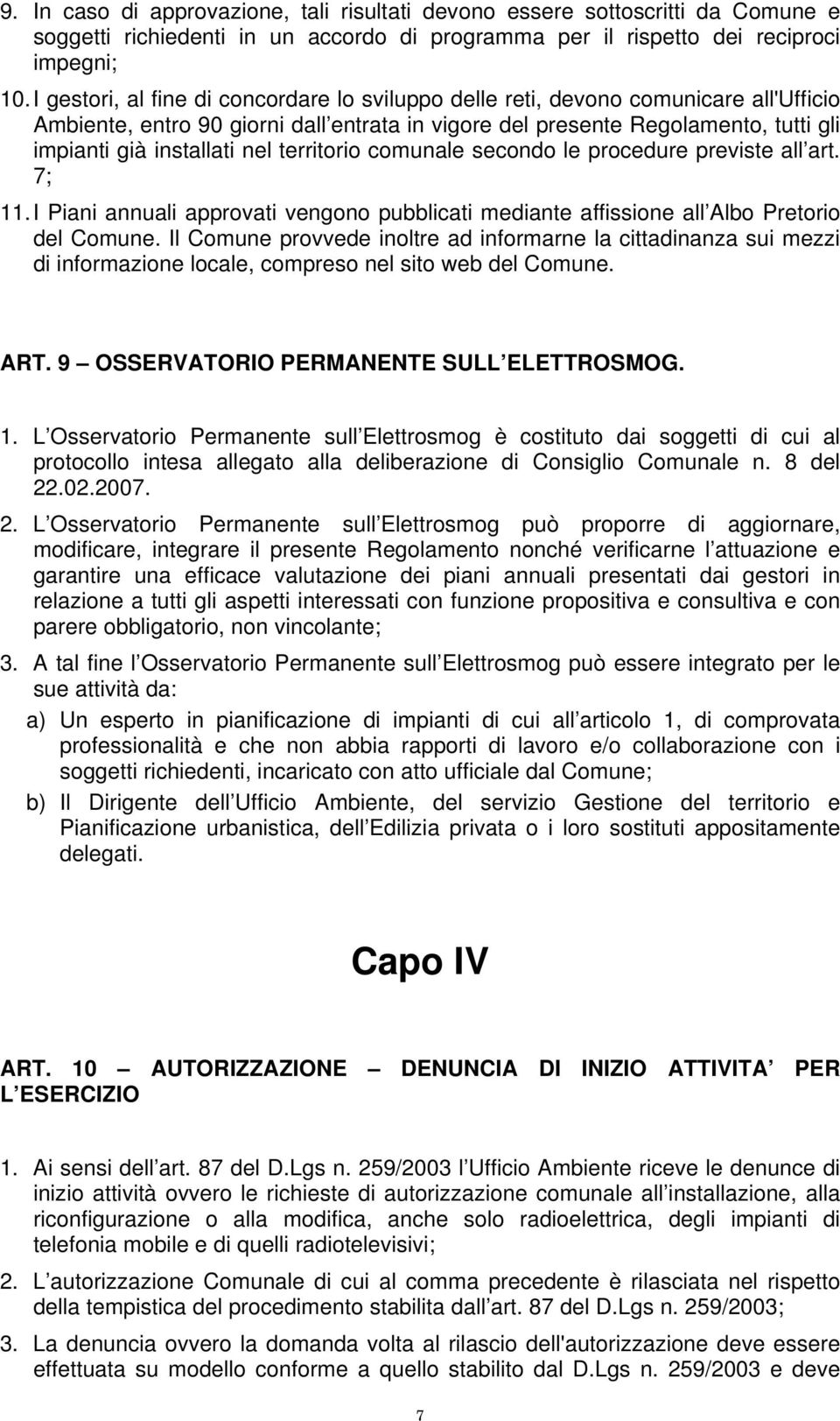 territorio comunale secondo le procedure previste all art. 7; 11. I Piani annuali approvati vengono pubblicati mediante affissione all Albo Pretorio del Comune.